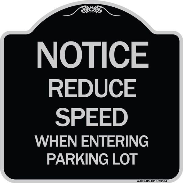 Reduce Speed When Entering Parking Lot Heavy-Gauge Aluminum Sign, 18" x 18", BS-1818-23534